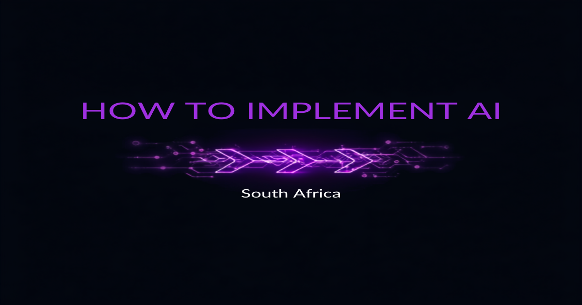 How to Implement AI in Your South African Business (Step-by-Step)